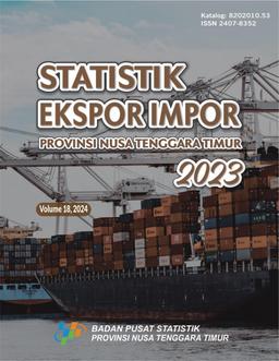 Export-Import Statistics Of Nusa Tenggara Timur Province 2023