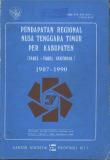 Pendapatan Regional Nusa Tenggara Timur Per Kabupaten (Tabel-Tabel) Tahun 1987-1990