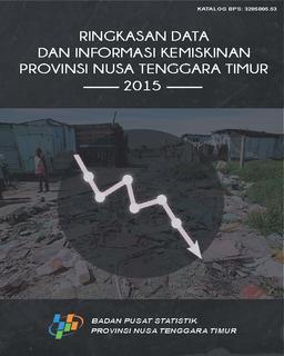 Ringkasan Data Dan Informasi Kemiskinan Provinsi Nusa Tenggara Timur 2015