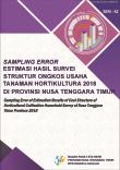 Sampling Error Estimasi Hasil Survei Struktur Ongkos Usaha Tanaman Hortikultura Di Provinsi Nusa Tenggara Timur 2018