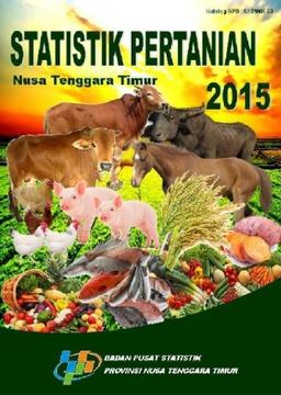 Statistik Pertanian Nusa Tenggara Timur 2015