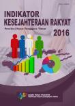 Indikator Kesejahteraan Rakyat Provinsi Nusa Tenggara Timur 2016