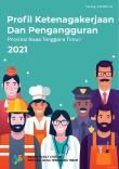 Profil Ketenagakerjaan dan Pengangguran Provinsi Nusa Tenggara Timur 2021