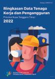 Summary of Employment and Unemployment Data in Nusa Tenggara Timur Province 2022