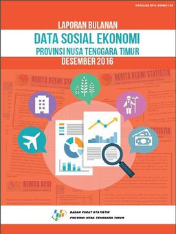 Laporan Bulanan Data Sosial Ekonomi Provinsi NTT Bulan Desember 2016