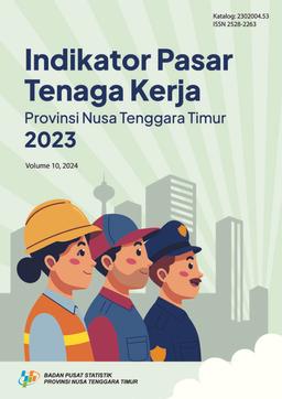 Indikator Pasar Tenaga Kerja Provinsi Nusa Tenggara Timur 2023