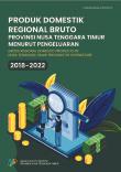 Gross Regional Domestic Product Of  Nusa Tenggara Timur Province By Expenditure 2018-2022