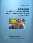 Indikator Pasar Tenaga Kerja Nusa Tenggara Timur Tahun 2014