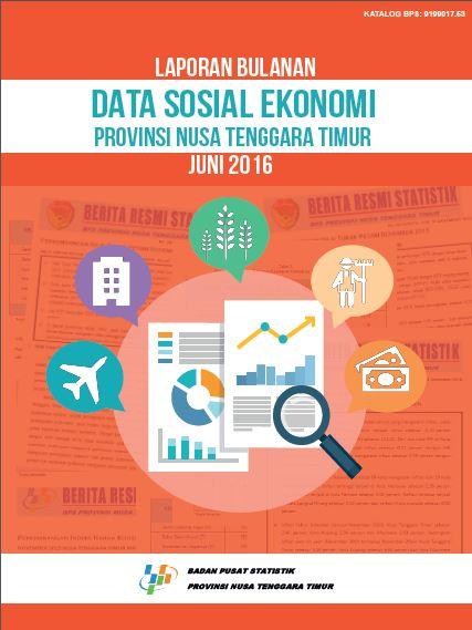 Laporan Bulanan Data Sosial Ekonomi Provinsi NTT Bulan Juni 2016 