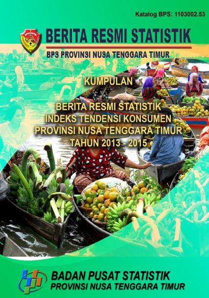 Kumpulan BRS Indeks Tendensi Konsumen Provinsi Nusa Tenggara Timur Tahun 2013-2015