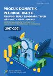 Gross Regional Domestic Product Of Nusa Tenggara Timur Province By Expenditure 2017-2021