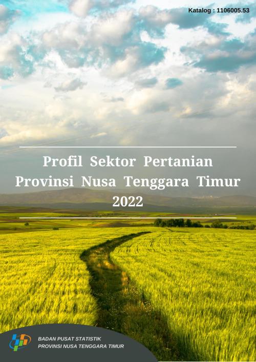 Agricultural Sector Profile of Nusa Tenggara Timur Province 2022