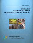 Labor Market Indicators Of Nusa Tenggara Timur Province 2017