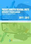 Produk Domestik Regional Bruto Nusa Tenggara Timur Menurut Pengeluaran 2011-2015