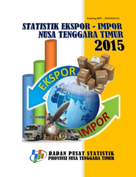 Export-Import Statistics of Nusa Tenggara Timur 2015