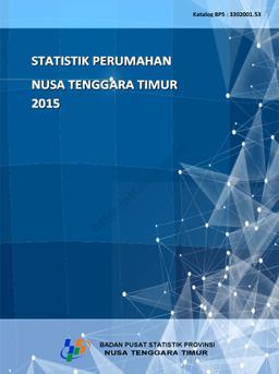 Housing Statistics Of Nusa Tenggara Timur 2015