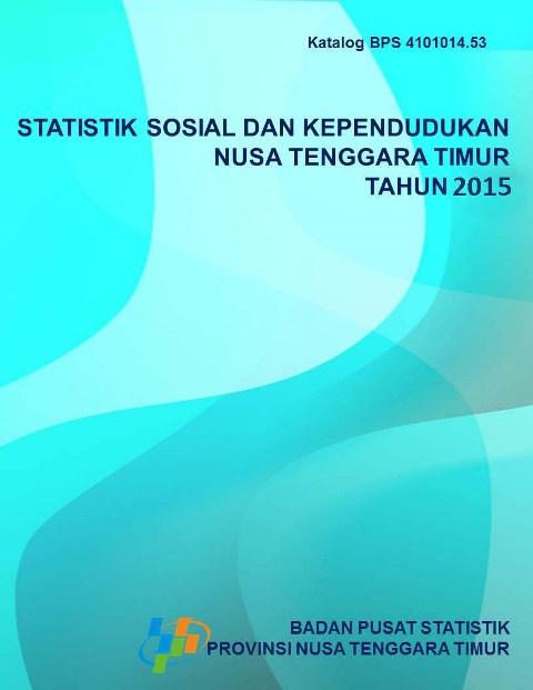 Social and Demography Statistics of Nusa Tenggara Timur 2015