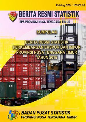 Collection of Press Release About Export and Import Development in Nusa Tenggara Timur Tahun 2015