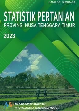 Statistik Pertanian Provinsi Nusa Tenggara Timur Tahun 2023