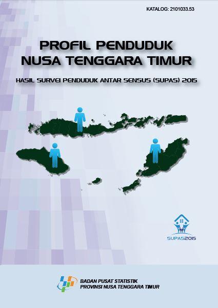 Population Profile of Nusa Tenggara Timus Province, Result of SUPAS 2015