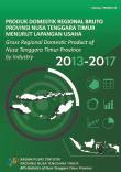 Produk Domestik Regional Bruto Provinsi Nusa Tenggara Timur Menurut Lapangan Usaha 2013-2017