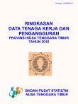 Ringkasan Data Tenaga Kerja dan Pengangguran Provinsi Nusa Tenggara Timur Tahun 2016