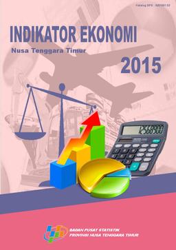 Economic Indicators Of Nusa Tenggara Timur 2015