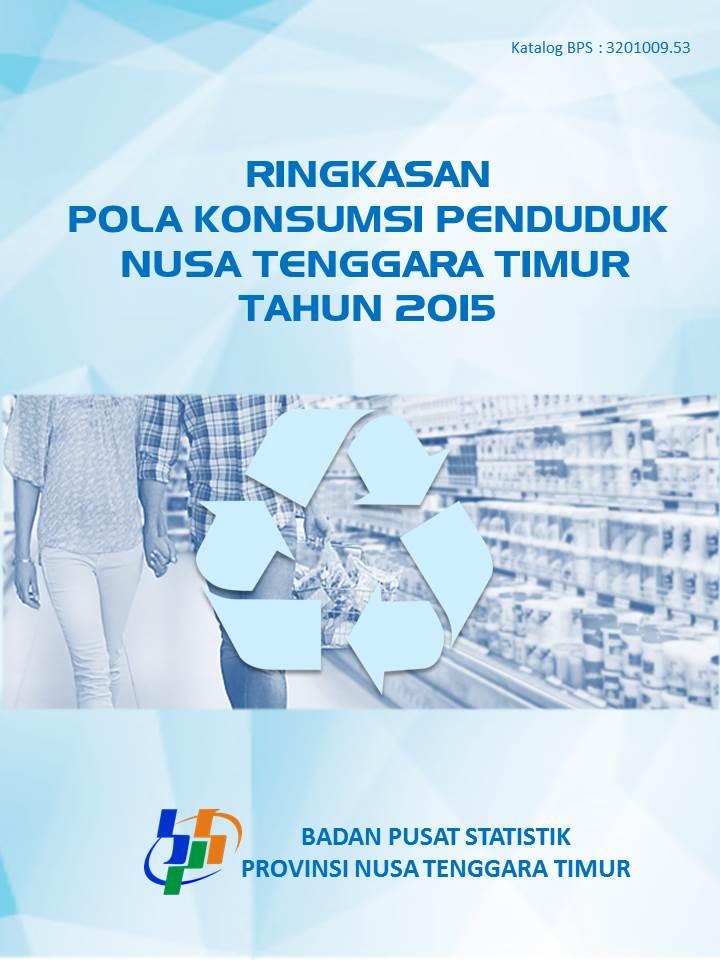 Ringkasan Pola Konsumsi Penduduk Nusa Tenggara Timur Tahun 2015