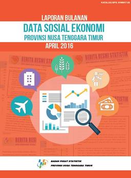 Laporan Bulanan Data Sosial Ekonomi Provinsi NTT Bulan April 2016