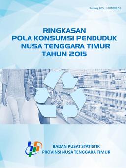 Ringkasan Pola Konsumsi Penduduk Nusa Tenggara Timur Tahun 2015