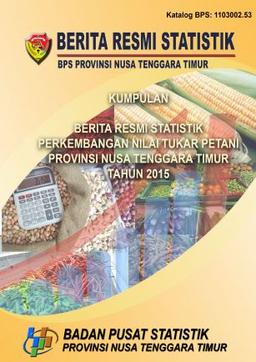 Collection Of Press Release About Farmer Terms Of Trade Statistics Of Nusa Tenggara Timur 2015