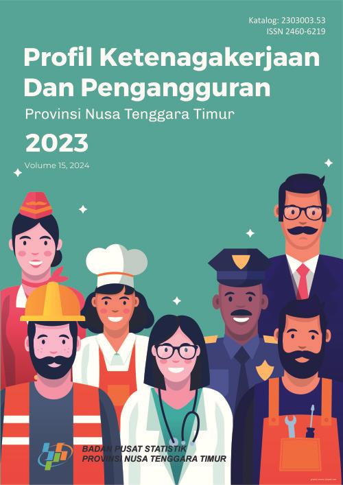 Profil Ketenagakerjaan dan Pengangguran Provinsi Nusa Tenggara Timur 2023