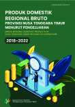 Produk Domestik Regional Bruto Provinsi Nusa Tenggara Timur Menurut Pengeluaran 2018-2022